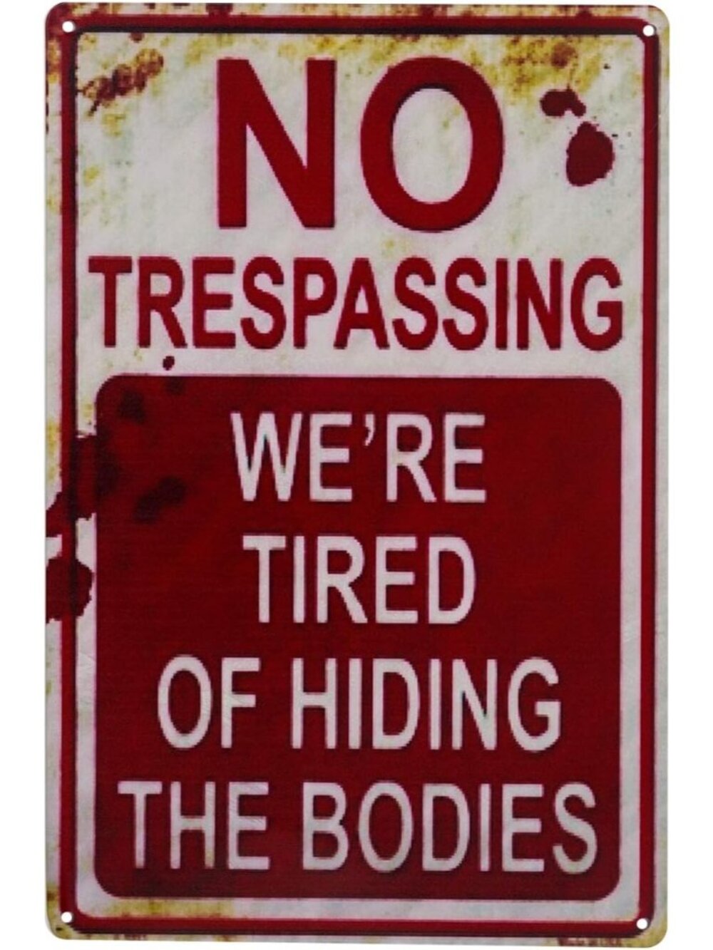 Halloween Decoration Signs No Trespassing We're Tired of Hiding The Bodies